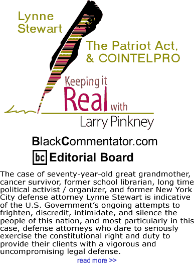 Lynne Stewart, the Patriot Act, & COINTELPRO - Keeping It Real - By Larry Pinkney - BlackCommentator.com Editorial Board