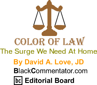 The Surge We Need At Home - Color of Law By David A. Love, JD, BlackCommentator.com Editorial Board