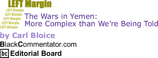 The Wars in Yemen: More Complex than We’re Being Told - Left Margin By Carl Bloice, BlackCommentator.com Editorial Board