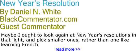 New Year’s Resolution - By Daniel N. White - BlackCommentator.com Guest Commentator