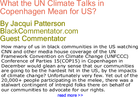 What the UN Climate Talks in Copenhagen Mean for US? By Jacqui Patterson, BlackCommentator.com Guest Commentator