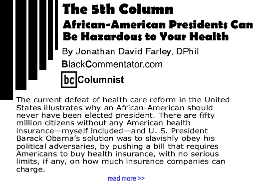 African-American Presidents Can Be Hazardous to Your Health - The 5th Column By Jonathan David Farley, D.Phil, BlackCommentator.com Columnist
