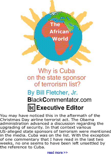 Why is Cuba on the state sponsor of terrorism list? - The African World By Bill Fletcher, Jr., BlackCommentator.com Executive Editor