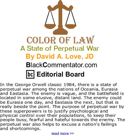 A State of Perpetual War - The Color of Law By David A. Love, JD, BlackCommentator.com Editorial Board