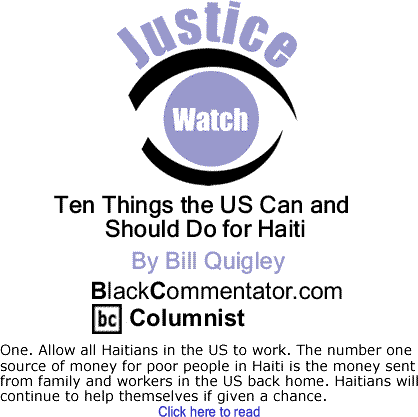 Ten Things the US Can and Should Do for Haiti - Justice Watch - By Bill Quigley - BlackCommentator.com Columnist