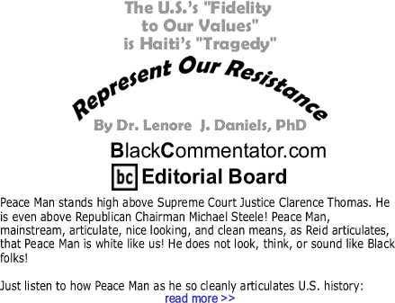 The U.S.’s "Fidelity to Our Values" is Haiti’s "Tragedy" - Represent Our Resistance - By Dr. Lenore J. Daniels, PhD - BlackCommentator.com Editorial Board
