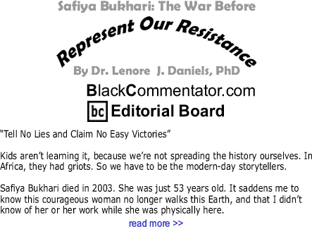 Safiya Bukhari: The War Before - Represent Our Resistance - By Dr. Lenore J. Daniels, PhD - BlackCommentator.com Editorial Board
