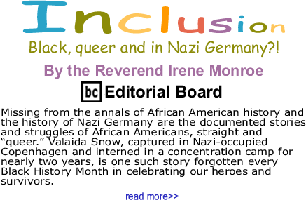 Black, queer and in Nazi Germany?! Inclusion By The Reverend Irene Monroe, BlackCommentator.com Editorial Board