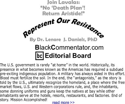 Join Lavalas: "No ‘Death Plan’! Return Aristide!" - Represent Our Resistance - By Dr. Lenore J. Daniels, PhD - BlackCommentator.com Editorial Board
