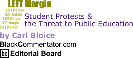 Student Protests and the Threat to Public Education - Left Margin By Carl Bloice, BlackCommentator.com Editorial Board