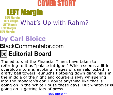Cover Story: What’s Up with Rahm? - Left Margin By Carl Bloice, BlackCommentator.com Editorial Board