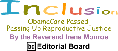 ObamaCare Passed Passing Up Reproductive Justice - Inclusion By The Reverend Irene Monroe, BlackCommentator.com Editorial Board
