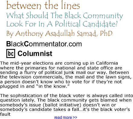 What Should The Black Community Look For In A Political Candidate? - Between the Lines By Dr. Anthony Asadullah Samad, PhD, BlackCommentator.com Columnist