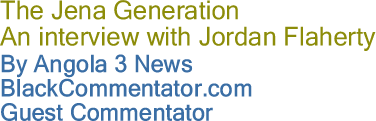 The Jena Generation - An interview with Jordan Flaherty By Angola 3 News, BlackCommentator.com Guest Commentator