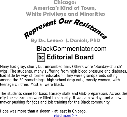 Chicago: America’s Kind of Town, White Privilege and Minorities - Represent Our Resistance - By Dr. Lenore J. Daniels, PhD - BlackCommentator.com Editorial Board