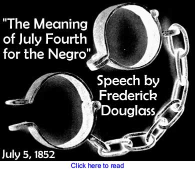 "The Meaning of July Fourth for the Negro" - Speech by Frederick Douglass, July 5, 1852