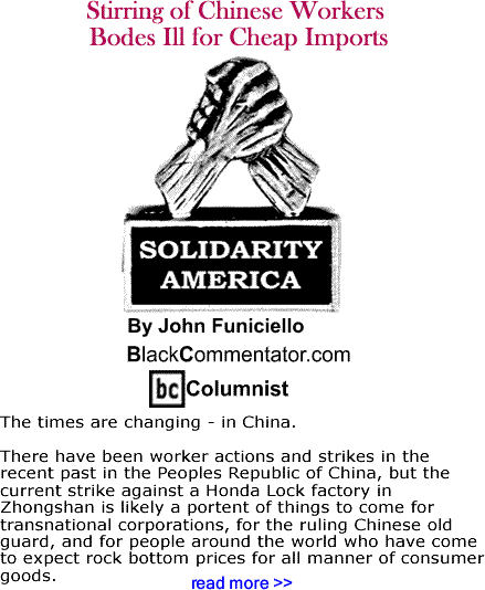 Stirring of Chinese Workers Bodes Ill for Cheap Imports - Solidarity America - By John Funiciello - BlackCommentator.com Columnist