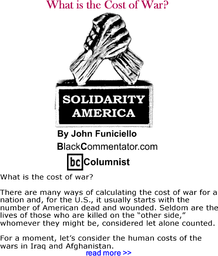 What is the Cost of War? - Solidarity America - By John Funiciello - BlackCommentator.com Columnist