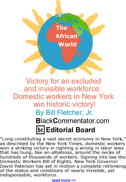 BlackCommentator.com: Victory for an excluded and invisible workforce:  Domestic workers in New York win historic victory! - The African World By Bill Fletcher, Jr., BlackCommentator.com Editorial Board