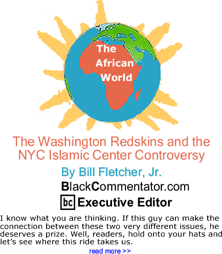 The Washington Redskins and the NYC Islamic Center Controversy - The African World - By Bill Fletcher, Jr.