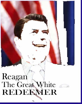 Ronald Reagan: The Great White Redeemer - BlackCommentator.com Archives