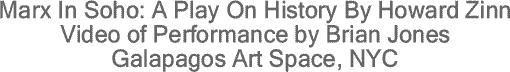 BlackCommentator.com: Marx In Soho: A Play On History By Howard Zinn - Video of Performance Brian Jones