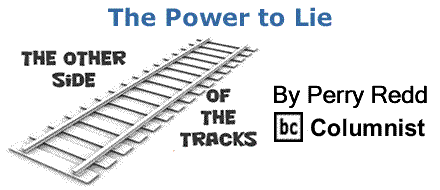 BlackCommentator.com: The Power to Lie - The Other Side of the Tracks - By Perry Redd - BC Columnist