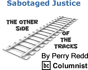 BlackCommentator.com: Sabotaged Justice - The Other Side of the Tracks - By Perry Redd - BC Columnist