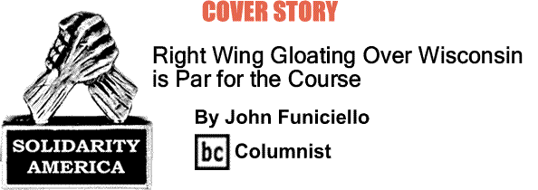 BlackCommentator.com Cover Story: Right Wing Gloating Over Wisconsin is Par for the Course - Solidarity America - By John Funiciello - BC Columnist