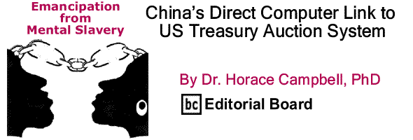 BlackCommentator.com: China’s Direct Computer Link to US Treasury Auction System - Emancipation from Mental Slavery - By Dr. Horace Campbell, PhD - BC Editorial Board
