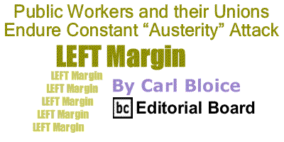BlackCommentator.com: Public Workers and their Unions Endure Constant “Austerity” Attack - Left Margin - By Carl Bloice - BC Editorial Board
