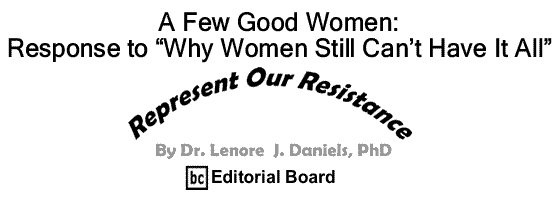 BlackCommentator.com: A Few Good Women: Response to “Why Women Still Can’t Have It All” - Represent Our Resistance - By Dr. Lenore J. Daniels, PhD - BC Editorial Board