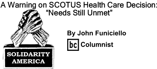 BlackCommentator.com: A Warning on SCOTUS Health Care Decision: “Needs Still Unmet” - Solidarity America - By John Funiciello - BC Columnist