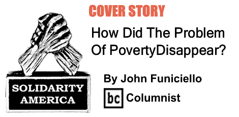 BlackCommentator.com Cover Story: How Did The Problem Of Poverty Disappear? - Solidarity America By John Funiciello. BC Columnist