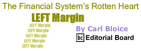 BlackCommentator.com: The Financial System’s Rotten Heart - Left Margin - By Carl Bloice - BC Editorial Board