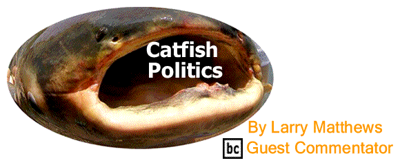 BlackCommentator.com: Catfish Politics By Larry Matthews, BC Guest Commentator