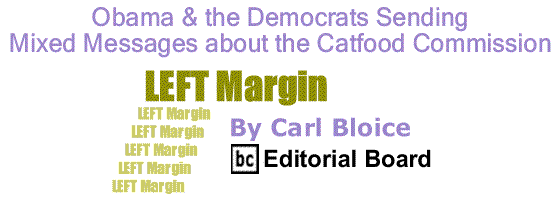 BlackCommentator.com: Obama & the Democrats Sending Mixed Messages about the Catfood Commission - Left Margin - By Carl Bloice - BC Editorial Board