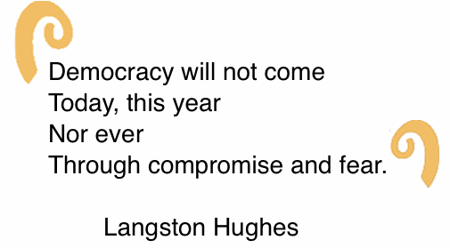 BlackCommentator.com: Quote to Ponder:  "Democracy will not come…” - Langston Hughes