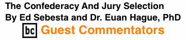 BlackCommentator.com: The Confederacy And Jury Selection By Ed Sebesta and Dr. Euan Hague, PhD, BC Guest Commentators