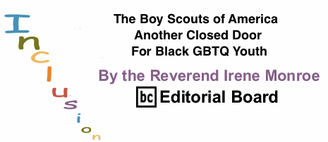 BlackCommentator.com: The Boy Scout of America - Another Closed Door for Black GBTQ Youth – Inclusion - By The Reverend Irene Monroe - BC Editorial Board