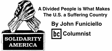 BlackCommentator.com: A Divided People is What Makes The U.S. a Suffering Country - Solidarity America - By John Funiciello - BC Columnist