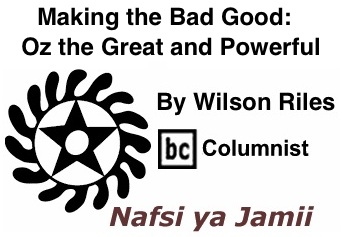 BlackCommentator.com: Making the Bad Good: Oz the Great and Powerful - Nafsi ya Jamii - By Wilson Riles - BC Columnist