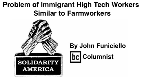 BlackCommentator.com: Problem of Immigrant High Tech Workers Similar to Farmworkers - Solidarity America - By John Funiciello - BC Columnist