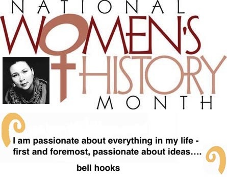 BlackCommentator.com: Women's History Month Quote to Ponder:  "I am passionate about everything in my life - first and foremost, passionate about ideas….” -bell hooks
