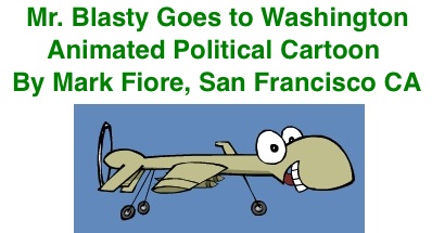 BlackCommentator.com: Mr. Blasty Goes to Washington - Animated Political Cartoon By Mark Fiore, San Francisco CA
