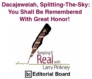 BlackCommentator.com: Dacajeweiah, Splitting-The-Sky: You Shall Be Remembered With Great Honor! - Keeping It Real By Larry Pinkney, BC Editorial Board