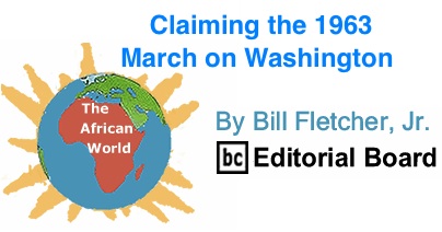 BlackCommentator.com: Claiming the 1963 March on Washington - The African World - By Bill Fletcher, Jr. - BC Editorial Board