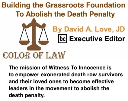 BlackCommentator.com: Building the Grassroots Foundation to Abolish the Death Penalty - The Color of Law By David A. Love, JD, BC Executive Editor