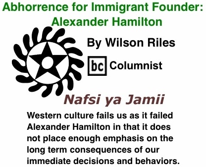 BlackCommentator.com: Abhorrence for Immigrant Founder: Alexander Hamilton - Nafsi ya Jamii - By Wilson Riles - BC Columnist