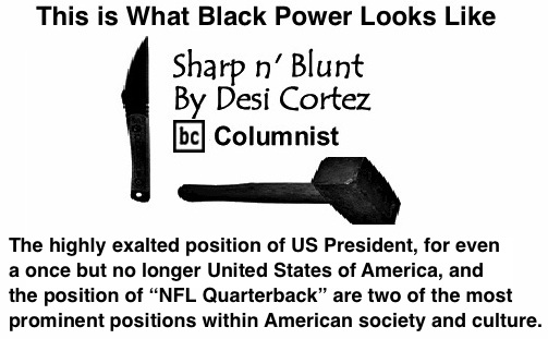BlackCommentator.com: This is What Black Power Looks Like - Sharp n’ Blunt - By Desi Cortez - BC Columnist
